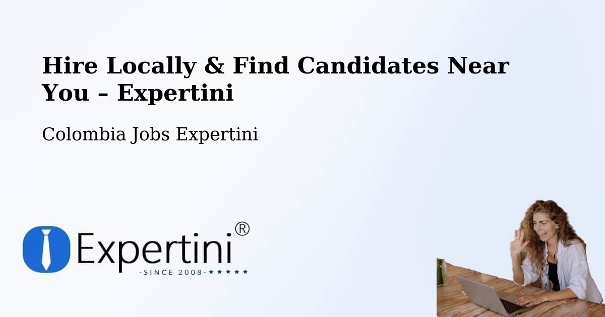 Hire Locally in Repelón – Find Qualified Candidates Near You - Repelón, Colombia Jobs Expertini